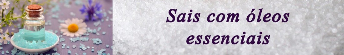 Sais com óleos essenciais